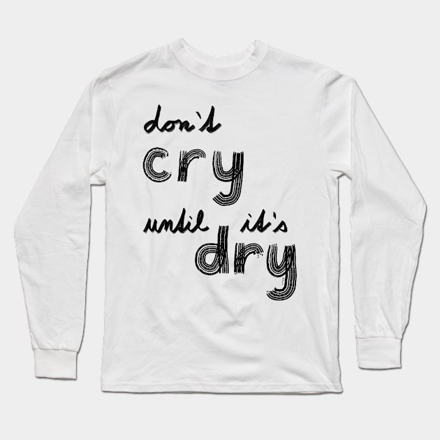 don't cry until is dry rule meme tie dye Long Sleeve T-Shirt by Pragonette